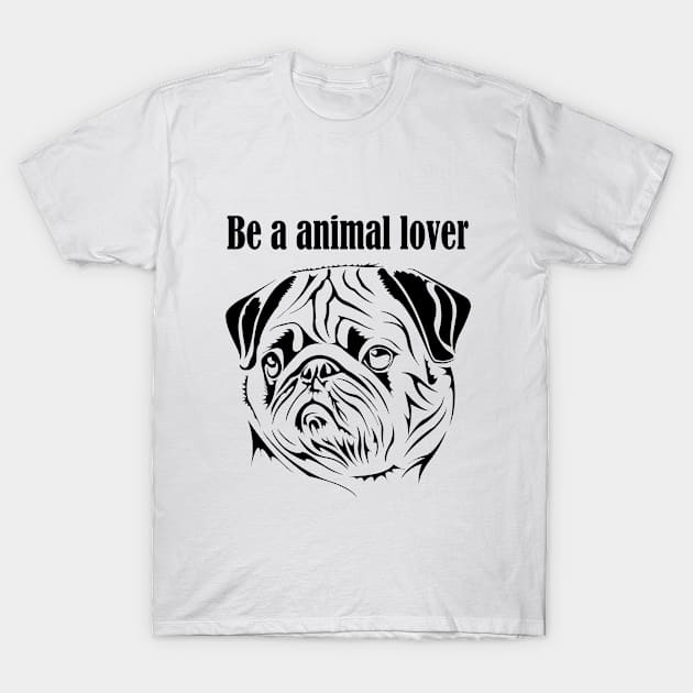 be a animal lover T-Shirt by Rukshan57